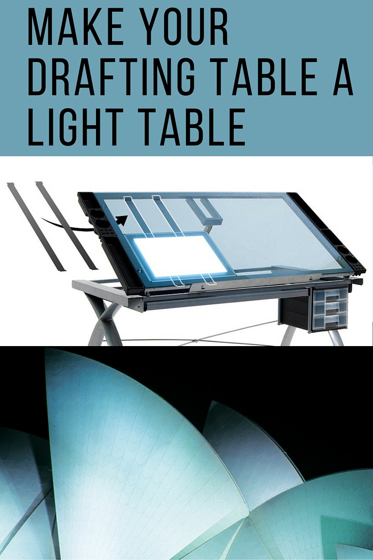 How to Convert Your Drafting Table a Light Table Studio Designs